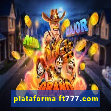 plataforma ft777.com